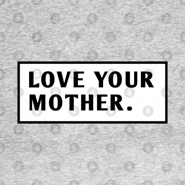 Love Your Mother by BlackMeme94